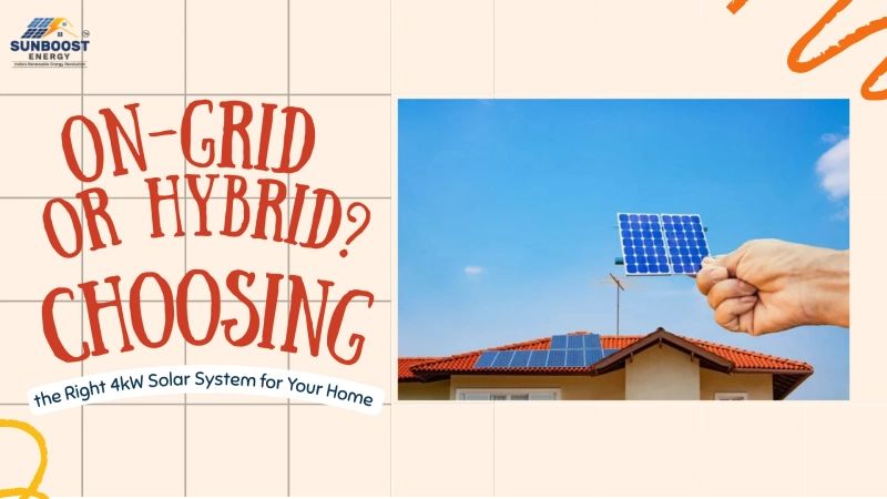 On-Grid or Hybrid? Choosing the Right 4kW Solar System for Your Home