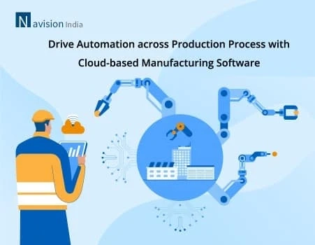 Drive Automation across Production Process with Cloud-based Manufacturing Software