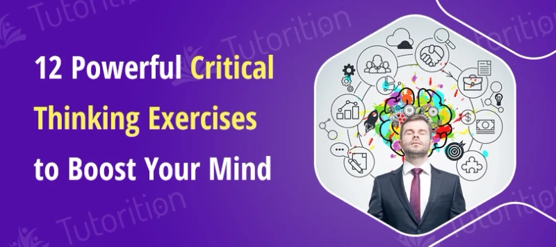 12 Powerful Critical Thinking Exercises to Boost Your Mind