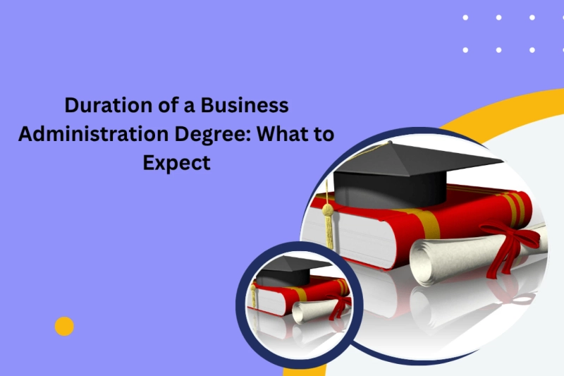 Duration of a Business Administration Degree: What to Expect