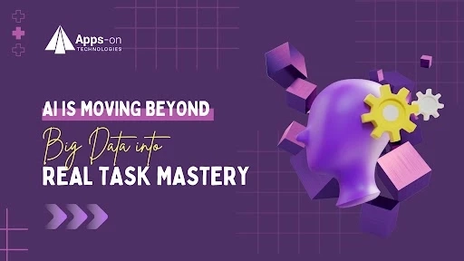 AI Is Moving Beyond Big Data Into Real Task Mastery