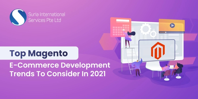Top Magento Ecommerce Development Trends to Consider in 2021