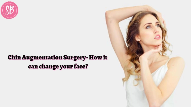 Chin Augmentation Surgery- How it can change your face?