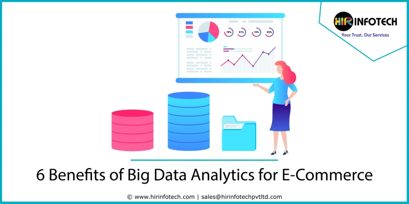 6 Benefits of Big Data Analytics for E-Commerce