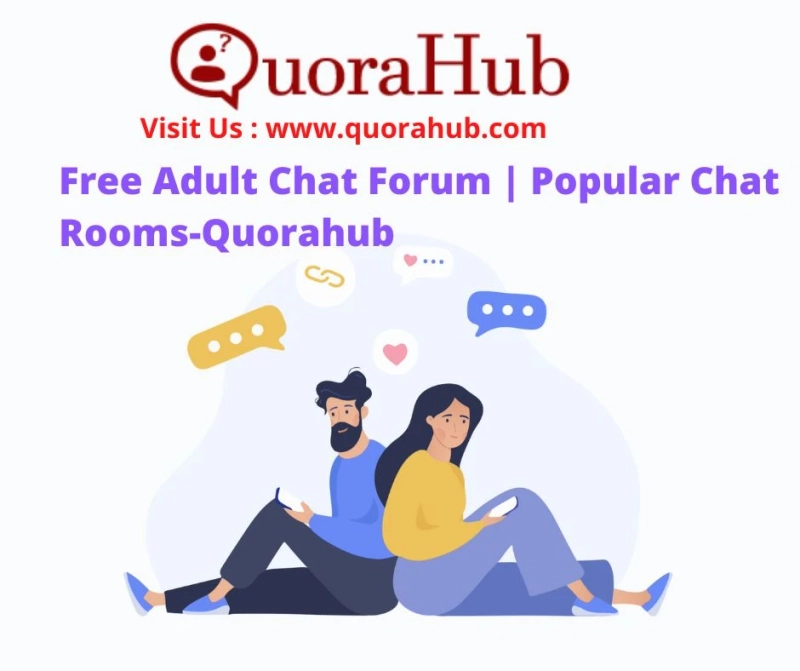 Free Adult Chat Forum | Popular Chat Rooms for (18+) Boys & Girls (Quorahub)