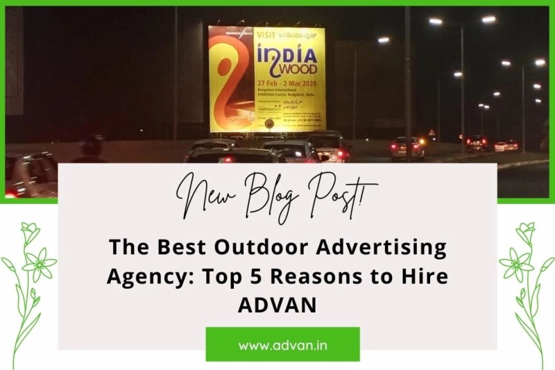The Best Outdoor Advertising Agency: Top 5 Reasons to Hire ADVAN