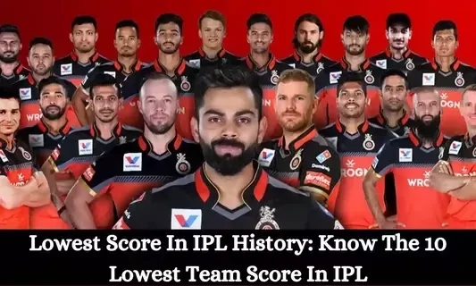 Lowliest Score in IPL: Unveiling the Struggle for the Bottom Rung