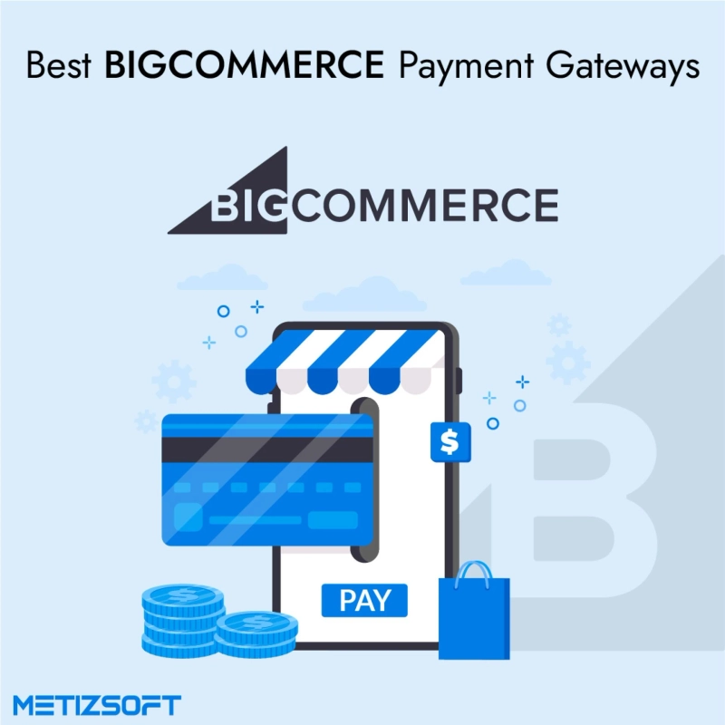 Top 5 BigCommerce Payment Gateways: The Key To Secure Ecommerce Transactions