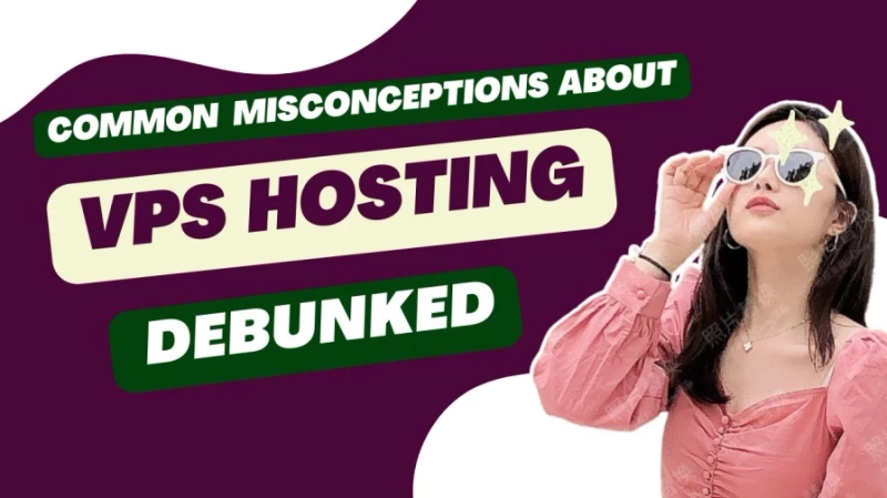 Common Misconceptions About VPS Hosting Debunked