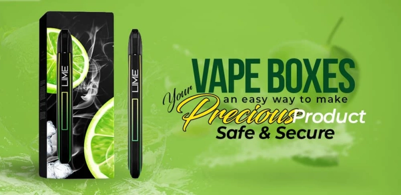 Vape Boxes - An Easy Way to Make Your Precious Product Safe and Secure