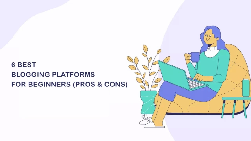 6 Best Blogging Platforms for Beginners (Pros & Cons)