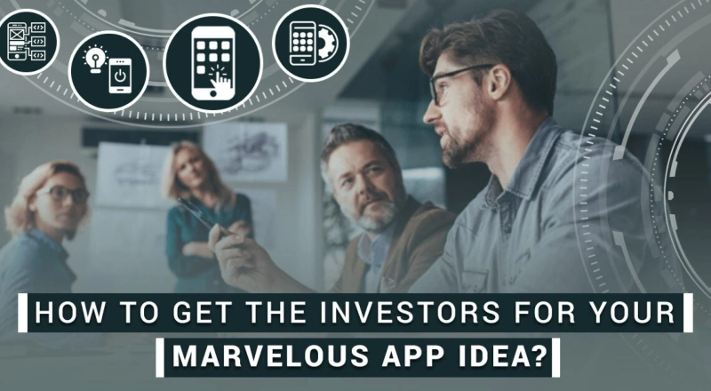 How to Get the Investors for your Marvelous App Idea?