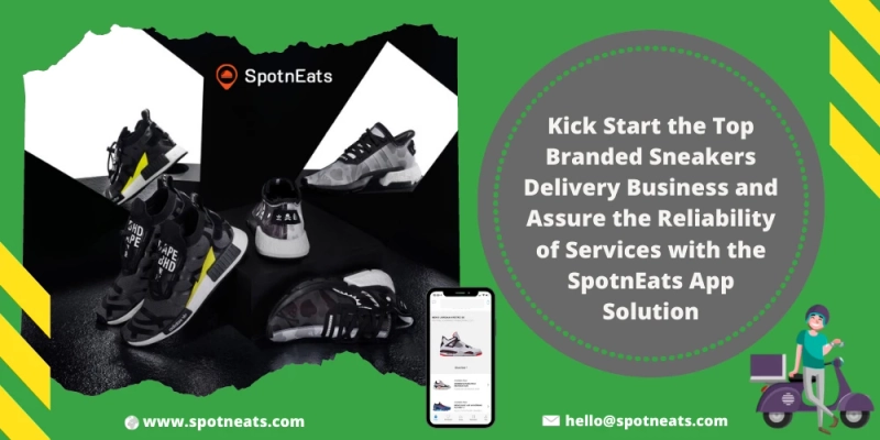 Kick Start The Top Branded Sneakers Delivery Business And Assure The Reliability Of Services With The SpotnEats App Solution