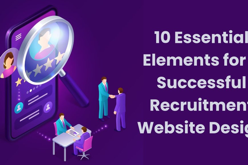 10 Essential Elements for a Successful Recruitment Website Design