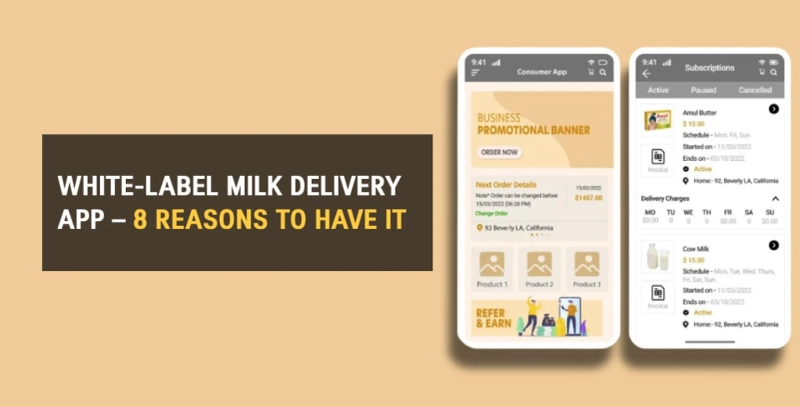 Top 8 Reasons Your Dairy Business Needs a White-Label Milk Delivery App