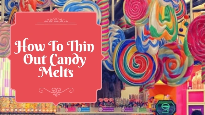 How To Thin Out Candy Melts