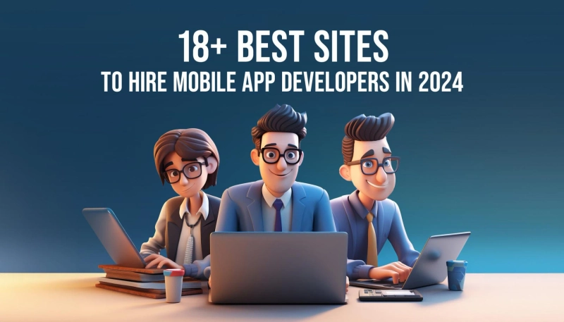 18+ Best Sites to Hire Mobile App Developers in 2024