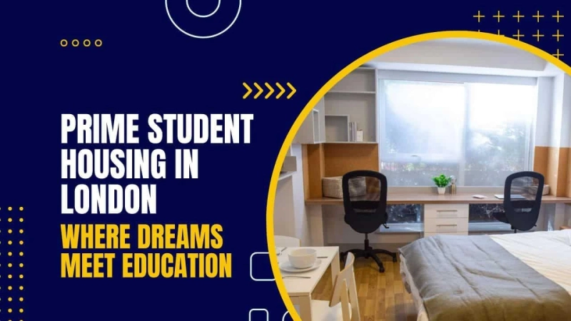Prime Student Housing in London: Where Dreams Meet Education
