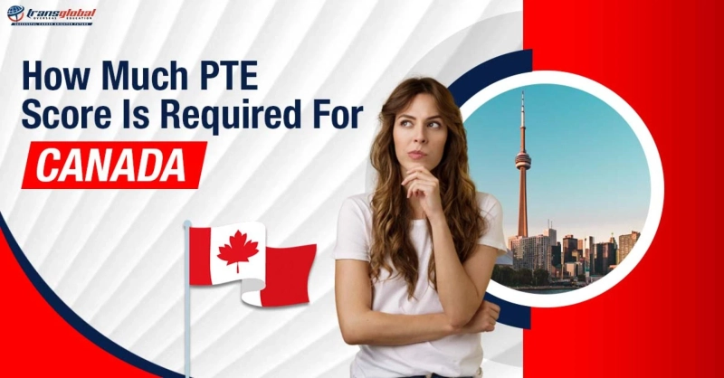 How much PTE score is required for Canada?