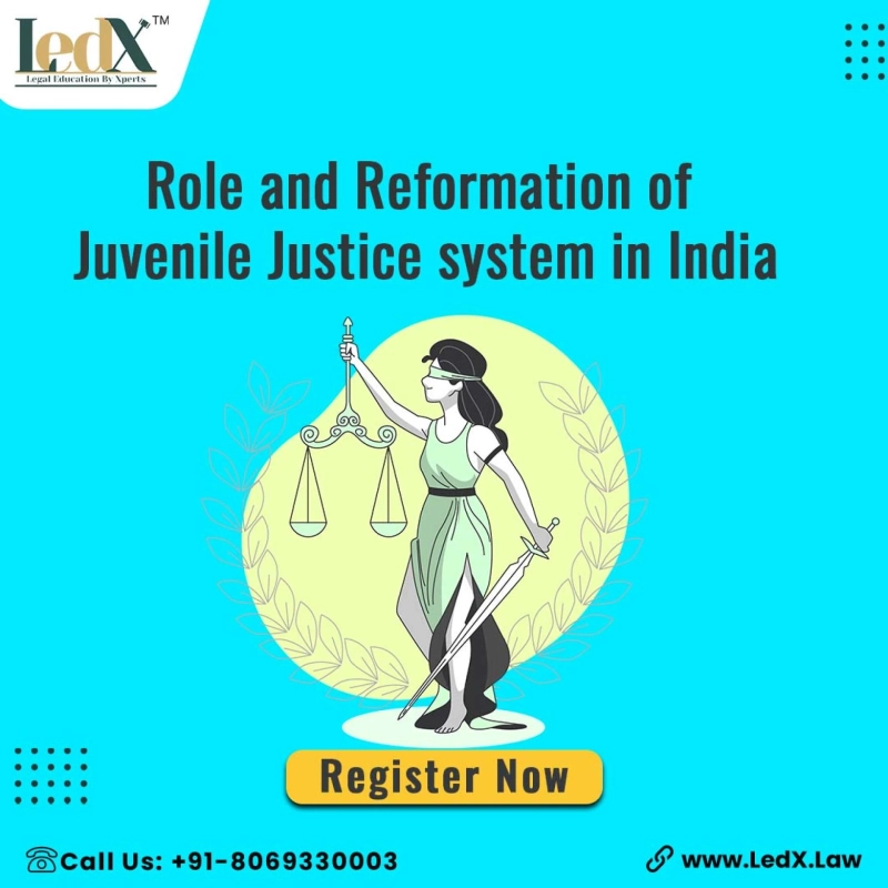 Role and Reformation of Juvenile Justice system in India