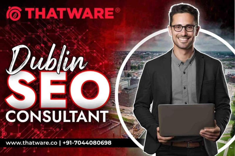 Role of an Advanced SEO Consultant in Dublin - ThatWare