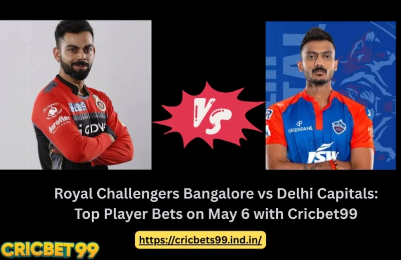 Royal Challengers Bangalore vs Delhi Capitals: Top Player Bets on May 6 with Cricbet99