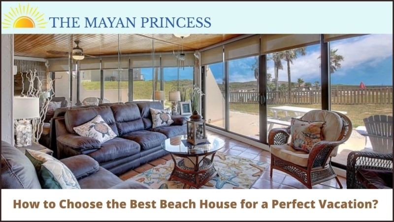 How to Choose the Best Beach House for a Perfect Vacation?