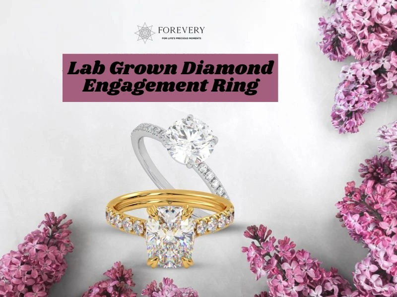 Timeless Elegance, Modern Promise: Forevery’s Lab-Grown Diamond Engagement Rings