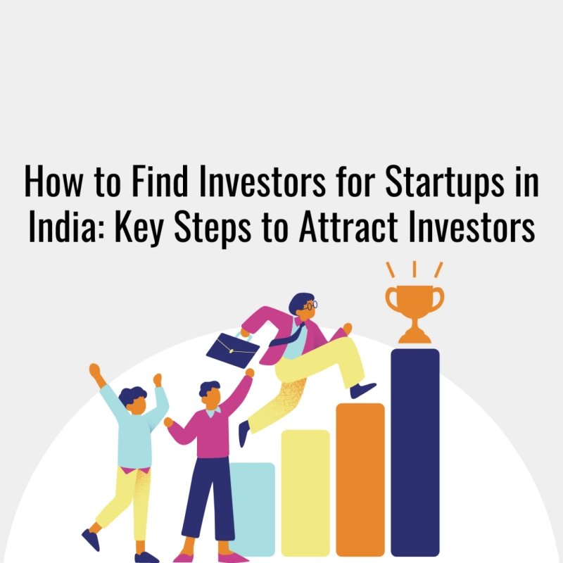 How to Find Investors for Startups in India: Key Steps to Attract Investors