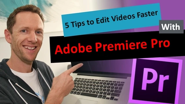 5 Tips to Edit Videos Faster With Adobe Premiere Pro