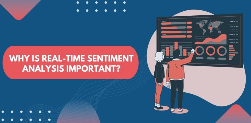 Why is Real-Time Sentiment Analysis Important?
