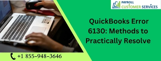 Quick Ways To Resolve QuickBooks Error 6130