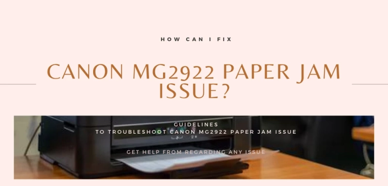 How can I fix the Canon MG2922 paper jam issue