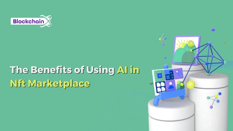 The Benefits of Using AI in Nft Marketplace