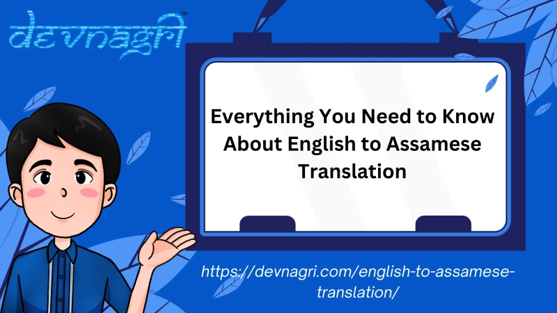 Everything You Need to Know About English to Assamese Translation