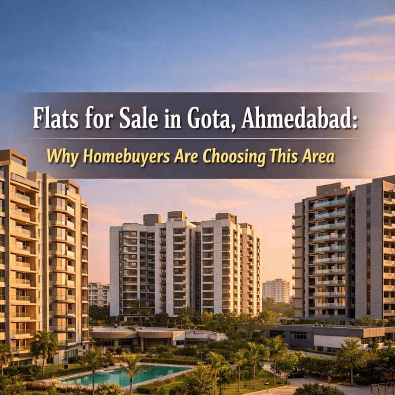 How to Choose the Right Flat in Gota, Ahmedabad