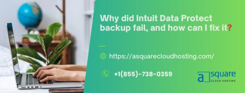 Ways to Fix the Intuit Data Protect Backup Failed Issue