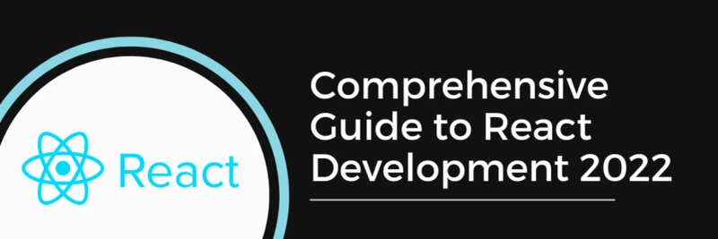 Comprehensive Guide to React Development 2022