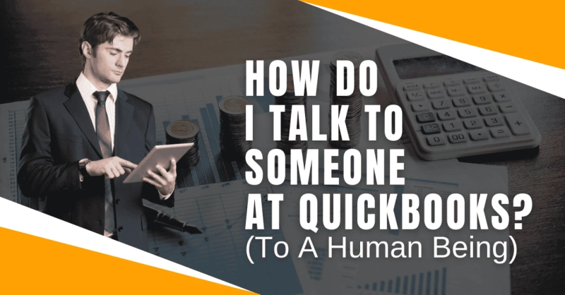 How Do I Talk To Someone At Quickbooks? (To A Human Being)
