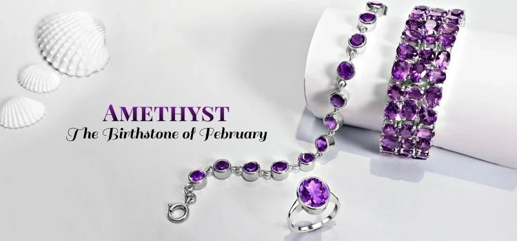 Amethyst - The Birthstone of February