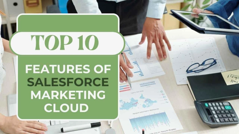 Top 10 Features of Salesforce Marketing Cloud You Should Be Using