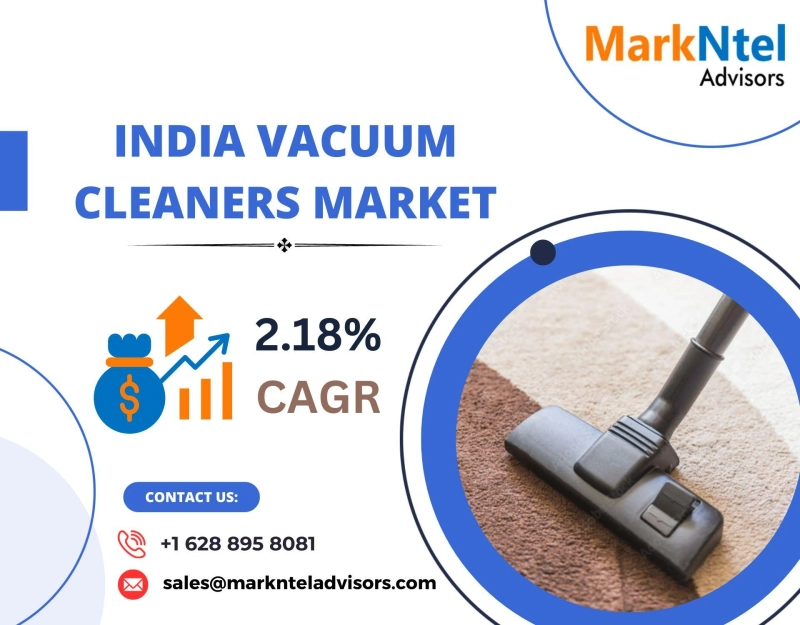 India Vacuum Cleaners Market Revenue, Size, Share, Growth Drivers, Demand, Key Players, Competitive Analysis and Future Trends 2024-2029: Markntel Advisors