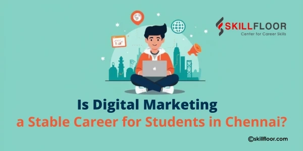Is Digital Marketing a Stable Career for Students in Chennai?