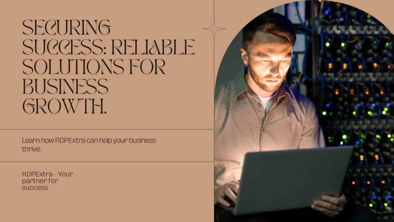 Securing Success: Why RDPExtra's Reliable Solutions are Essential for Business Growth