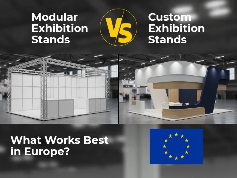Modular vs Custom Exhibition Stands: What Works Best in Europe?