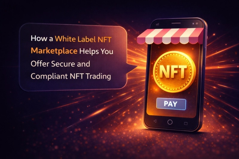 How a White Label NFT Marketplace Helps You Offer Secure and Compliant NFT Trading