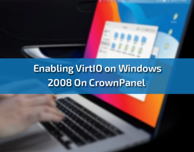 Enabling VirtIO on Windows 2008 On CrownPanel