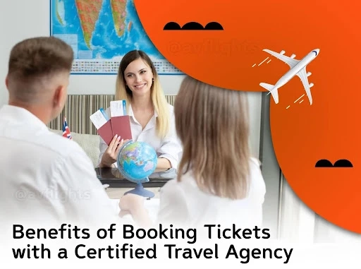 6 Benefits of Booking Tickets with a Certified Travel Agency