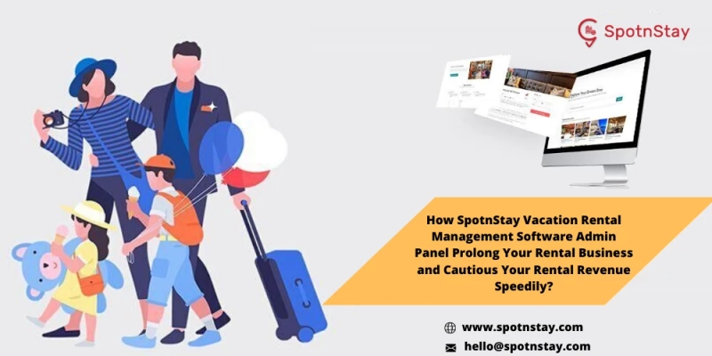 Enhance Your Vacation Rental Booking Business Using SpotnStay Vacation Rental Management Software