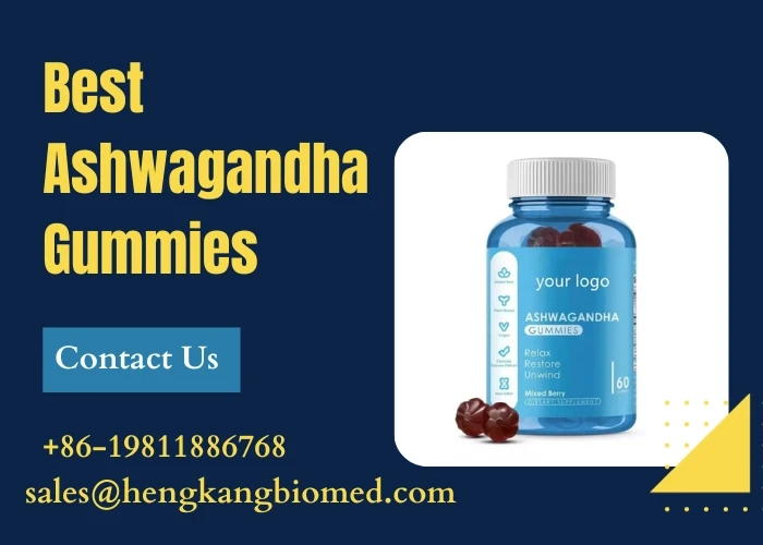 The Many Benefits of Hengkang Biological Medicine's Ashwagandha Gummies